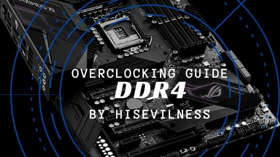 Overclocking Guide DDR4 RAM Evil's Palace HisEvilness - Paul Ripmeester